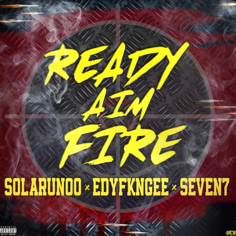 Ready Aim Fire ft. EDYFKNGEE & Seven7 | Boomplay Music