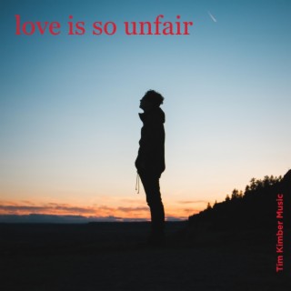 Love Is So Unfair