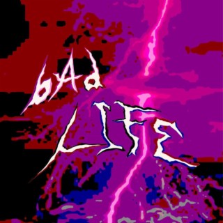 Bad Life