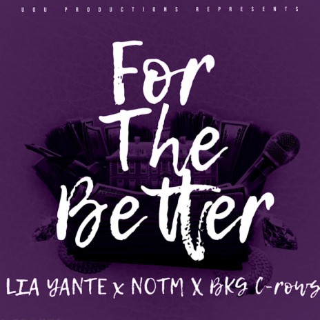 For The Better ft. LIA Yante & NOTM | Boomplay Music