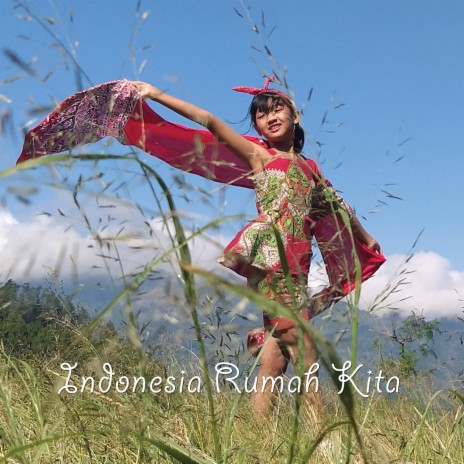 Indonesia Rumah Kita | Boomplay Music