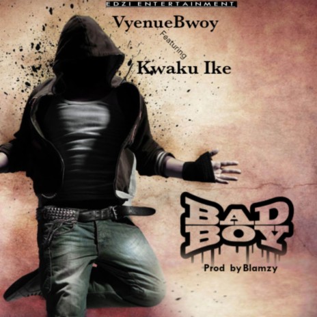 Bad Boy ft. Kwaku Ike | Boomplay Music