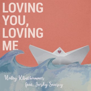 Loving You, Loving Me ft. Jordy Searcy lyrics | Boomplay Music