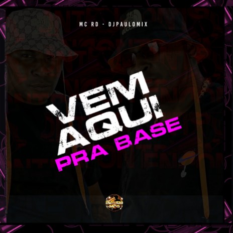 Vem Aqui pra Base ft. DJ Bill | Boomplay Music