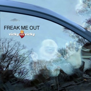 Freak Me Out lyrics | Boomplay Music