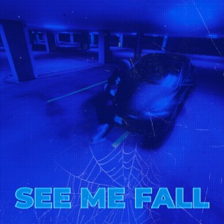 SEE ME FALL