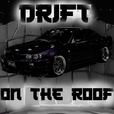 Drift On The Roof