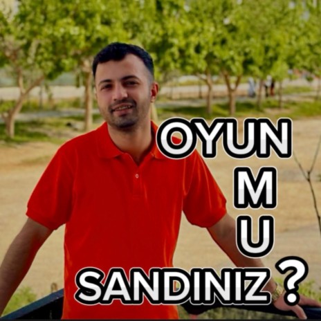 Oyun Mu Sandınız? | Boomplay Music