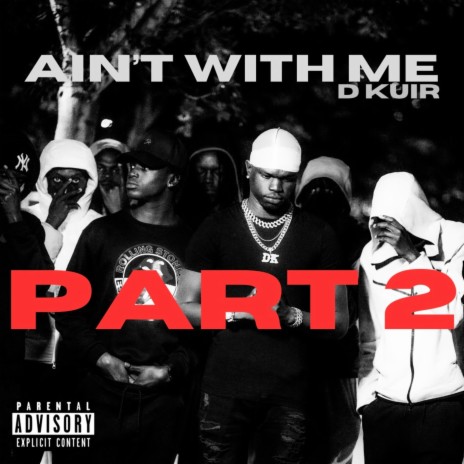 Ain't With Me PART 2 | Boomplay Music