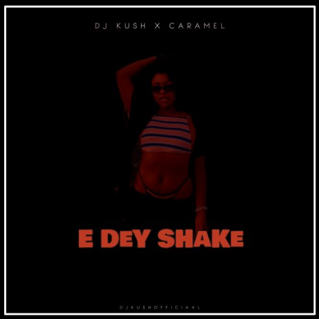 E Dey ShaKe ft. Caramel | Boomplay Music