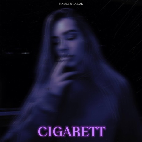 CIGARETT ft. Cailor | Boomplay Music
