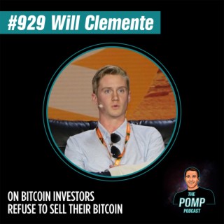 #929 Will Clemente On Bitcoin Investors Refusing To Sell Their Bitcoin