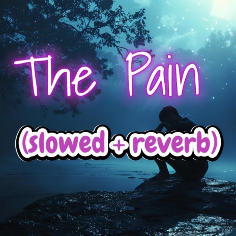 The Pain (Slowed n reverb) | Boomplay Music