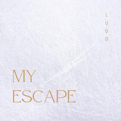 My Escape | Boomplay Music