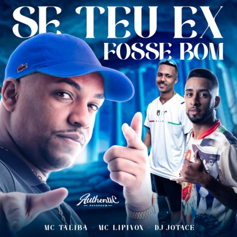 Se Teu Ex Fosse Bom ft. DJ JOTACE & MC Talibã | Boomplay Music