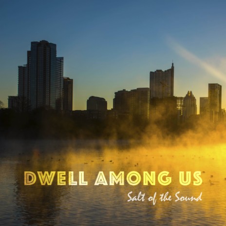 Dwell Among Us