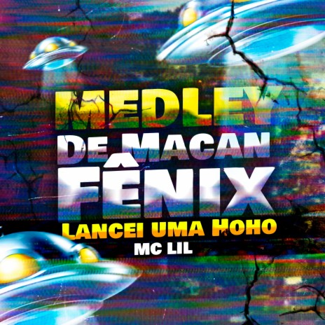 Medley: Macan / Fênix / Lancei uma Hoho | Boomplay Music