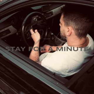 Stay for a minute lyrics | Boomplay Music