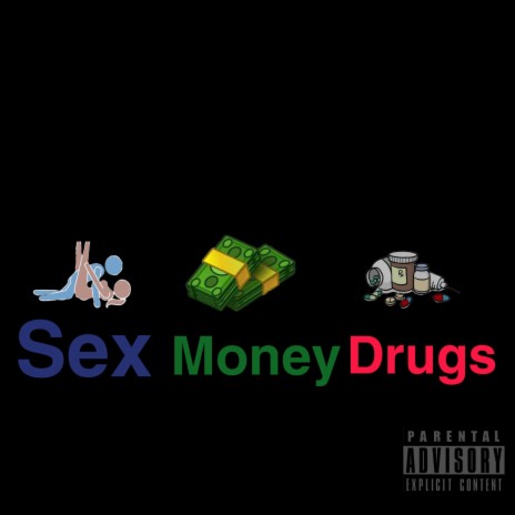 Sex Money Drugs | Boomplay Music