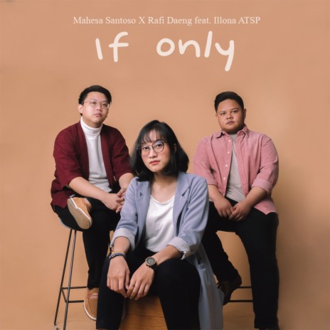 If Only ft. Rafi Daeng & Illona ATSP | Boomplay Music