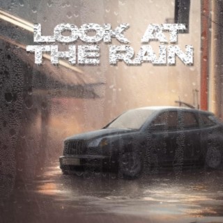 Look At The Rain lyrics | Boomplay Music