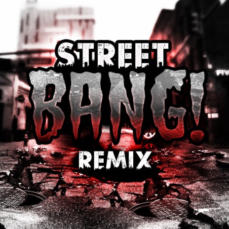 Street BANG! (Remix) | Boomplay Music