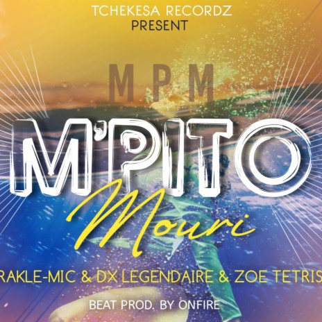 M Pito Mouri ft. Rakle-Mic, Dx Legendaire, Zoe Tetris & on Fire | Boomplay Music