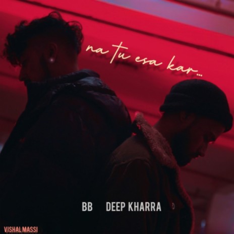 Na tu esa kar ft. Deep Kharra & Vishal Massi | Boomplay Music