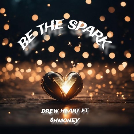 Be the spark ft. $hm0ney | Boomplay Music