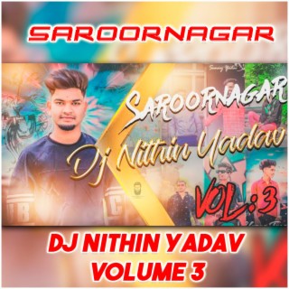 SAROORNAGAR DJ NITHIN YADAV VOLUME 3