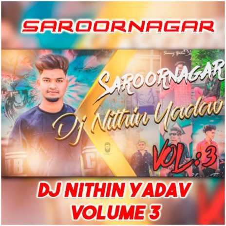 SAROORNAGAR DJ NITHIN YADAV VOLUME 3 | Boomplay Music