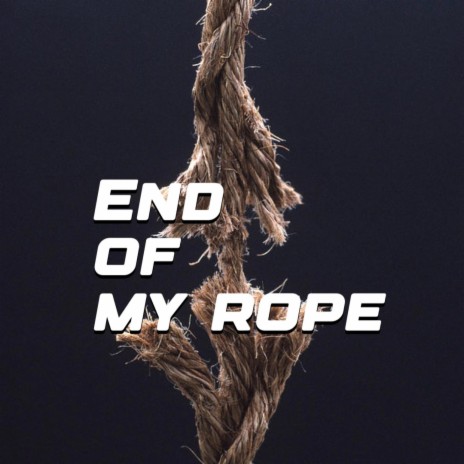 End Of My Rope | Boomplay Music