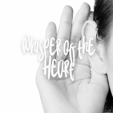 Whisper of the Heart | Boomplay Music