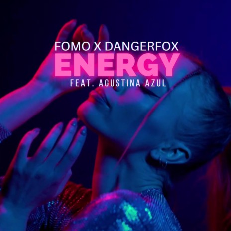 Energy ft. Dangerfox & Agustina Azul | Boomplay Music