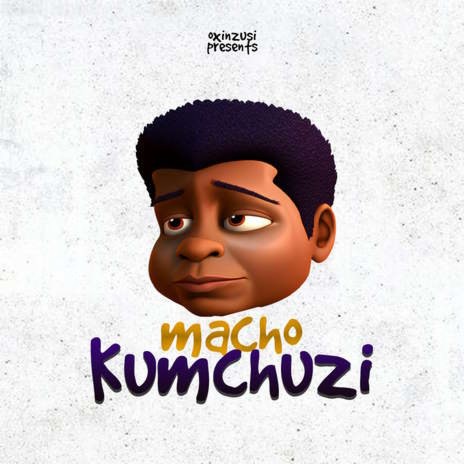 Macho Kumchuzi | Boomplay Music