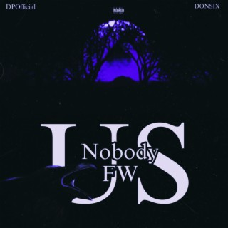 Nobody Fw Us