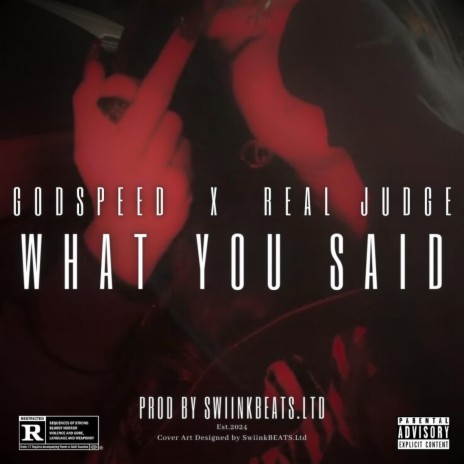 What You Said! (Final Version) ft. GodSpeed & Real Judge | Boomplay Music
