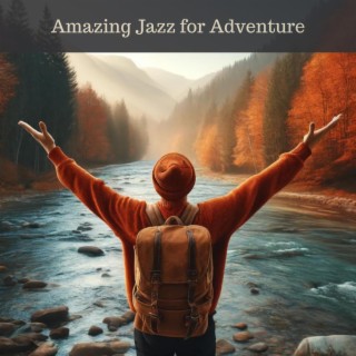 Amazing Jazz for Adventure: Mountain Trip, Tent Camp, Nearby Nature
