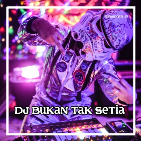 DJ BUKAN TAK SETIA FULL BASS