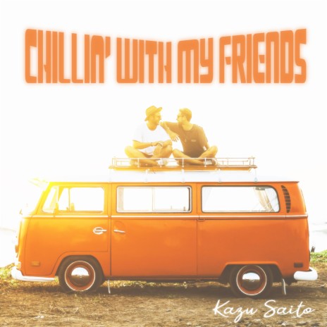 chillin' with my friends | Boomplay Music