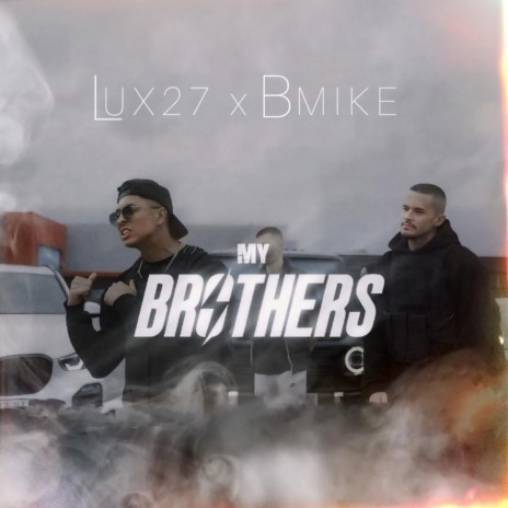 My Brothers ft. Lux27 | Boomplay Music