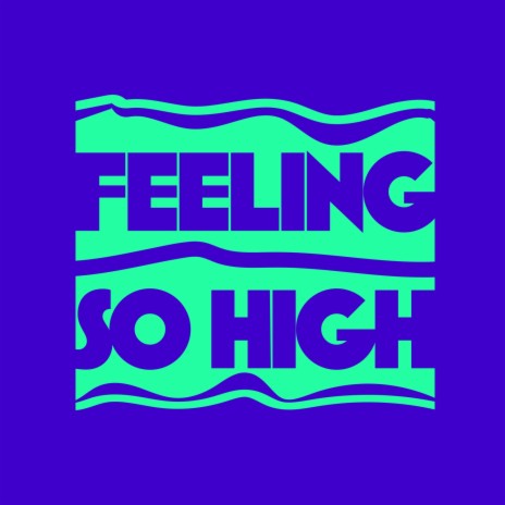 Feeling So High ft. NYLA | Boomplay Music