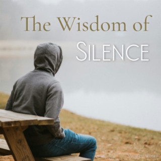 The Wisdom of Silence