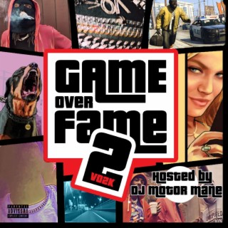 Game Over Fame 2.0 (Hosted by Dj MotorMane)