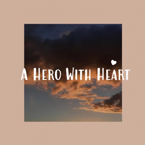 A Hero With Heart | Boomplay Music