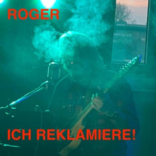 Roger: Ich reklamiere!