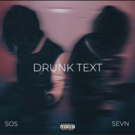 Drunk Text ft. SEVN & S.O.S.