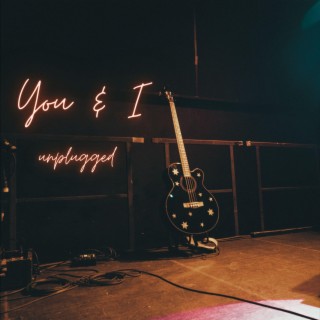 You & I (Unplugged)