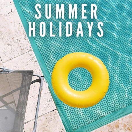 Summer Holidays | Boomplay Music