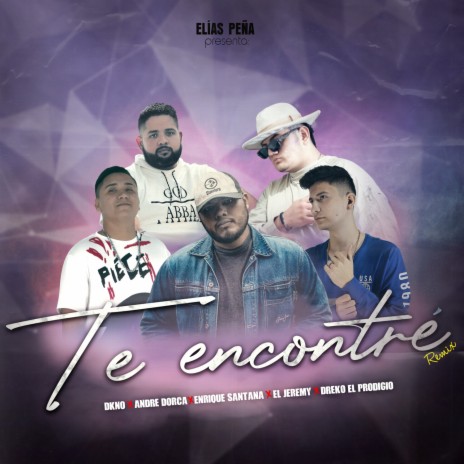 Te encontré (Remix) ft. Enrique Santana, dkno, EL JEREMY, Dreko El Prodigio & Andre Dorca
